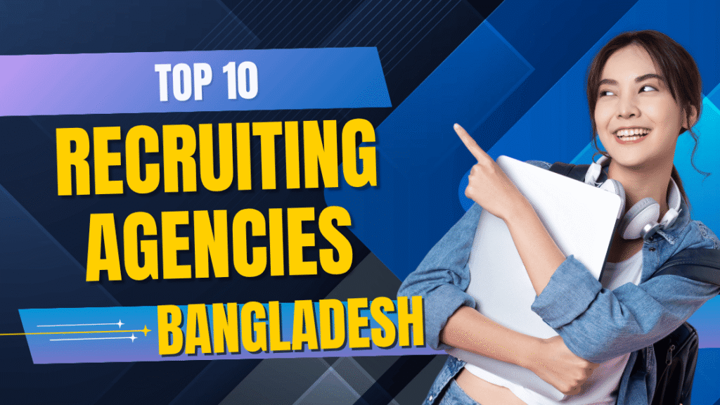 Top 10 Recruiting Agencies in Bangladesh for Global Careers