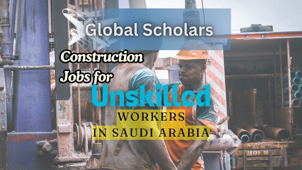 Construction site in Saudi Arabia featuring cranes, workers, and heavy machinery, promoting unskilled job visa opportunities through Global Scholars.