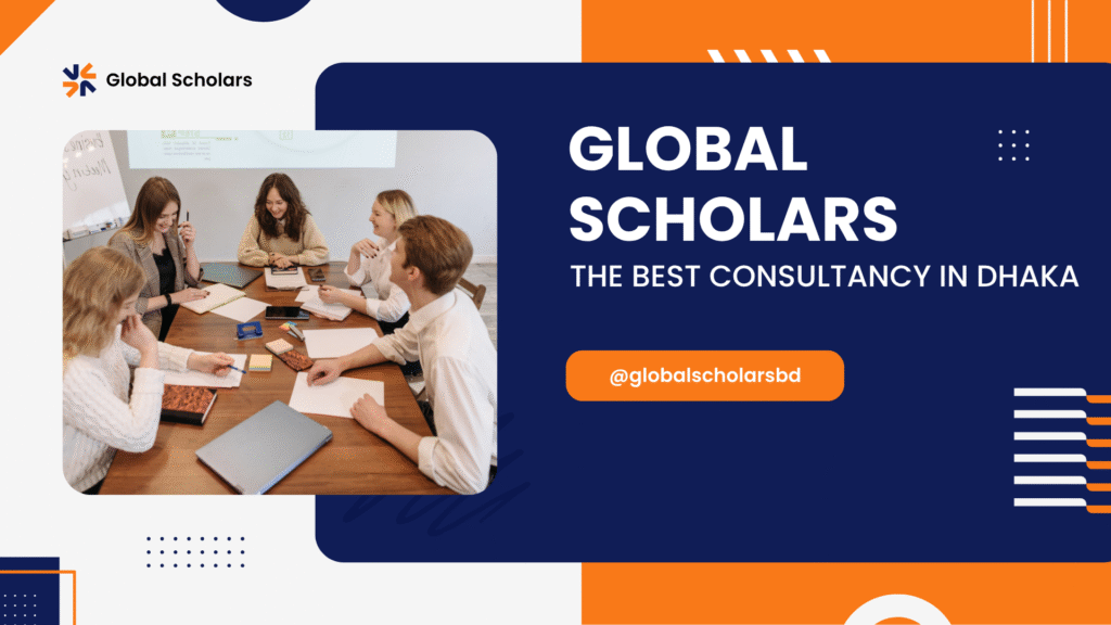 Best Education Consultancy in Dhaka: Why Global Scholars Stands Out